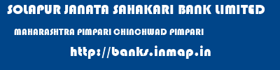 SOLAPUR JANATA SAHAKARI BANK LIMITED  MAHARASHTRA PIMPARI CHINCHWAD PIMPARI   banks information 